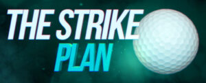 The Strike Plan and Practicing Golf Awareness